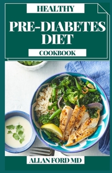 Paperback Healthy Pre-Diabetes Diet Cookbook: A Basic Manual to Getting Healthy and Reversing Prediabetes Book