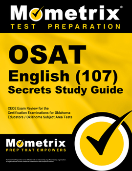 Paperback OSAT English (107) Secrets Study Guide: CEOE Exam Review for the Certification Examinations for Oklahoma Educators / Oklahoma Subject Area Tests Book