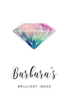 Barbara's Brilliant Ideas: Personalized Blank Lined Paper Notebook, Custom Name Writing Journal with Watercolor Diamond for Creative Women and Teen Girls