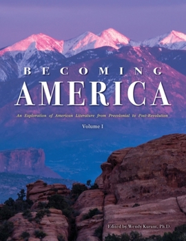 Paperback Becoming America: An Exploration of American Literature from Precolonial to Post-Revolution: Volume I Book