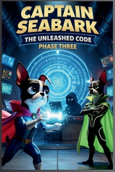 Paperback Captain Seabark: The Unleashed Code: Phase Three Book