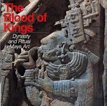 Hardcover The Blood of Kings: Dynasty and Ritual in Maya Art Book