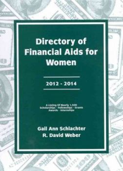 Hardcover Directory of Financial AIDS for Women, 2012-2014: A Listing of Scolarships, Fellowships, Grants, Awards, Internships and Other Sources of Free Money A Book