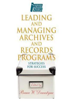 Paperback Leading and Managing Archives and Records Programs: Strategies for Success Book