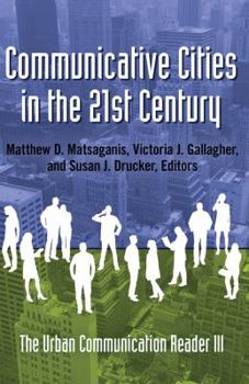 Hardcover Communicative Cities in the 21st Century: The Urban Communication Reader III Book