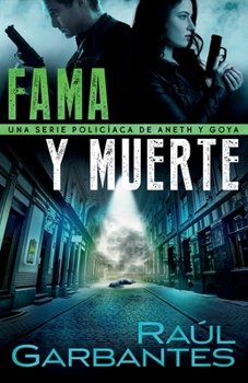 Fama y muerte: Una serie policíaca de Aneth y Goya - Book #1 of the Crímenes en tierras violentas