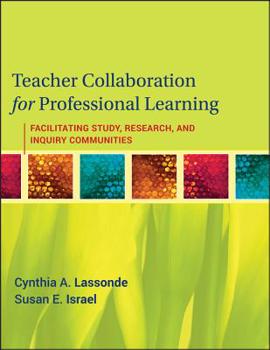 Paperback Teacher Collaboration for Professional Learning: Facilitating Study, Research, and Inquiry Communities Book