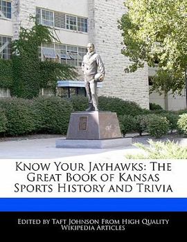 Paperback Know Your Jayhawks: The Great Book of Kansas Sports History and Trivia Book
