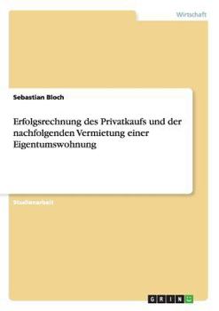 Paperback Erfolgsrechnung des Privatkaufs und der nachfolgenden Vermietung einer Eigentumswohnung [German] Book