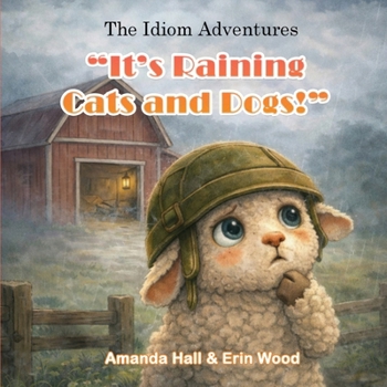 It's Raining Cats and Dogs (The Idiom Adventures)