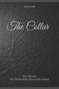 Paperback The Collar: The Planner for Those Who Serve with Intent Book