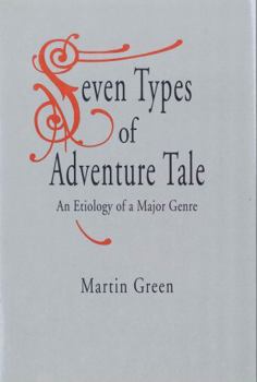 Paperback Seven Types of Adventure Tale: An Etiology of a Major Genre Book