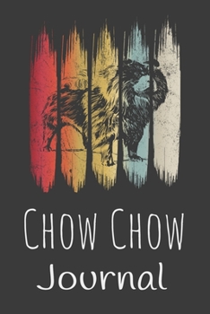Chow Chow Journal: Animal Lovers Gift. Pretty Lined Notebook & Diary For Writing And Note Taking For Your Special Day.(120 Blank Lined Pages - 6x9 Inches)