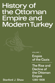 Paperback History of the Ottoman Empire and Modern Turkey: Volume 1, Empire of the Gazis: The Rise and Decline of the Ottoman Empire 1280-1808 Book