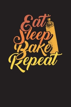 Paperback Eat Sleep Bake Repeat: Baking Cookbook - Blank Recipe Journal For Family Recipes Book