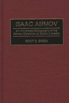 Hardcover Isaac Asimov: An Annotated Bibliography of the Asimov Collection at Boston University Book