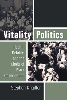 Paperback Vitality Politics: Health, Debility, and the Limits of Black Emancipation Book