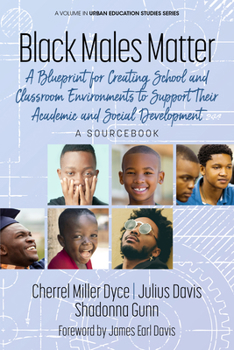 Hardcover Black Males Matter: A Blueprint for Creating School and Classroom Environments to Support Their Academic and Social Development a Sourcebook Book