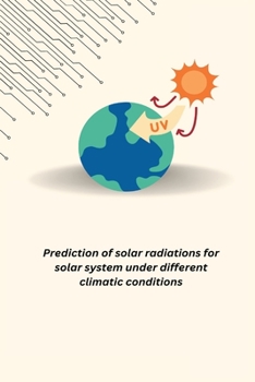 Paperback Prediction of solar radiations for solar system under different climatic conditions Book