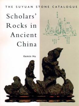 Hardcover Scholars' Rocks in Ancient China: Syuan Stone Catalogue Book