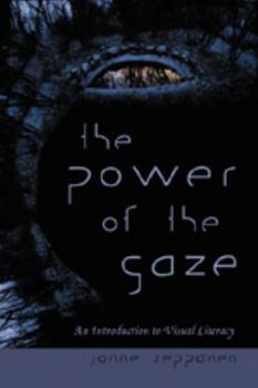 Paperback The Power of the Gaze: An Introduction to Visual Literacy Book