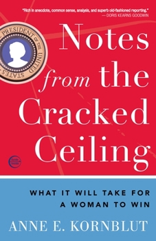 Paperback Notes from the Cracked Ceiling: What It Will Take for a Woman to Win Book
