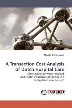 Paperback A Transaction Cost Analysis of Dutch Hospital Care Book
