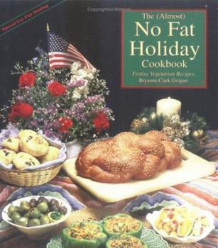Paperback The Almost No Fat Holiday Cookbook: Festive Vegetarian Recipes Book