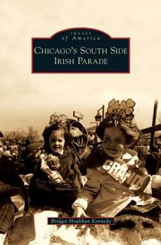 Chicago's South Side Irish Parade (Images of America: Illinois) - Book  of the Images of America: Illinois