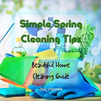 Paperback Simple Spring Cleaning Tips - Method for Organized, Clean, and Beautiful Home - Cleaning Guide Book