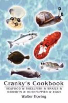 Paperback Cranky's Cookbook: Seafood & Shellfish & Snails & Rarebits & Hushpuppies & Eggs Book