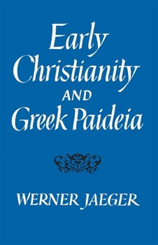 Paperback Early Christianity and Greek Paidea (Revised) Book