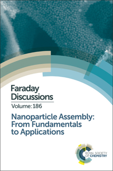 Hardcover Nanoparticle Assembly: From Fundamentals to Applications: Faraday Discussion 186 Book