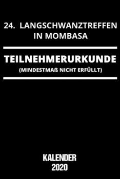 Kalender 2020: Langschwanztreffen in Mombasa Terminkalender als lustiges Geschenk für humorvolle Herren Jahreskalender 2020 A5 1 Woche 2 Seiten / 6x9 ... für deine besten Freunde (German Edition)
