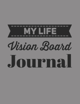 Paperback My Life Vision Board Journal: 90 Day Vision Board Journal, Diary To Write & Sketch In Your Goals & Dreams- 101 Pages With Prompts, 8.5' x 11 Inches Book