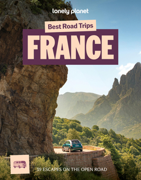 Lonely Planet Best Road Trips France (Road Trips Guide)