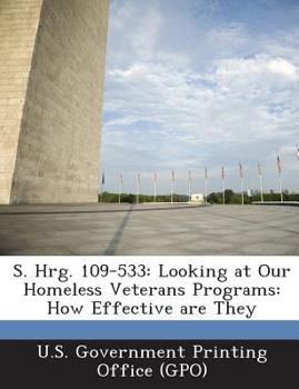 Paperback S. Hrg. 109-533: Looking at Our Homeless Veterans Programs: How Effective are They Book