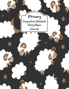Primary Composition Notebook Story Paper Journal: Cute Goat Primary journal for kids | Primary Composition Notebook - Story Journal For Grades K-2 & 3 ... and white journal For Kids (Cute Goat series)