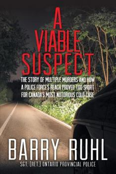 Paperback A Viable Suspect: The Story of multiple murders and how a police force's reach proved too short for Canada's most notorious cold case. Book