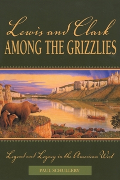 Paperback Lewis and Clark among the Grizzlies: Legend And Legacy In The American West Book