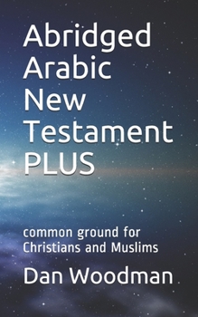 Paperback Abridged Arabic New Testament PLUS: common ground for Christians and Muslims Book