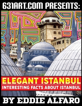 Paperback Elegant Istanbul: Interesting Facts About Istanbul Book