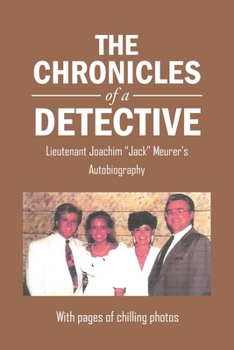 The Chronicles of a Detective: Lieutenant Joachim "Jack" Meurer's Autobiography