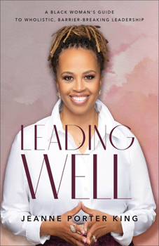 Paperback Leading Well: A Black Woman's Guide to Wholistic, Barrier-Breaking Leadership Book