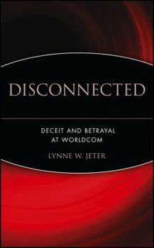 Hardcover Disconnected: Deceit and Betrayal at Worldcom Book