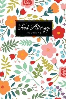 Food Allergy Journal: Floral Watercolor Cover, Diary Food and Sensitivity Journal, Tracking Intake Meals Plan Eating Breakfast Lunch Dinner Snack, Sleep, Diet, Symptoms Log, Mood