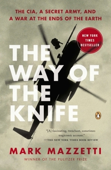 Paperback The Way of the Knife: The Cia, a Secret Army, and a War at the Ends of the Earth Book