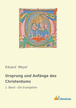 Ursprung und Anfänge des Christentums: 1. Band - Die Evangelien