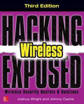 Paperback Hacking Exposed Wireless: Wireless Security Secrets & Solutions Book