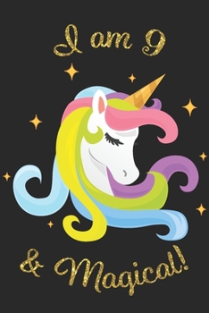 Unicorn Journal I Am 9 and Magical! : With MORE UNICORNS INSIDE ! a Happy Birthday 9 Years Old Unicorn Journal Notebook for Kids, Birthday Unicorn Journal for Girls / 9 Year Old Birthday Gift for Girl